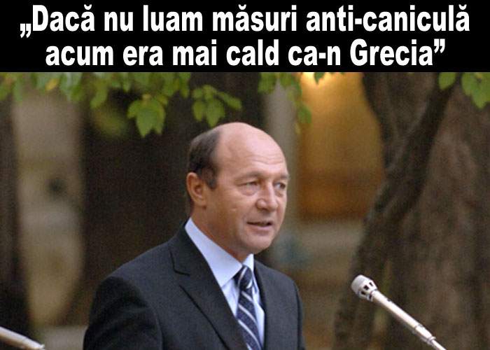 Traian Băsescu: „România a luat măsuri anti-caniculă cu un an înaintea altor țări”