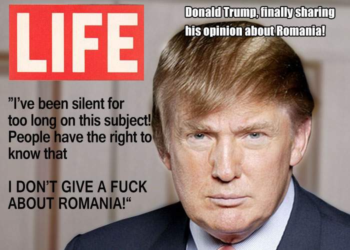 Donald Trump explică de ce-l doare-n fund de România, într-un interviu pentru revista Life