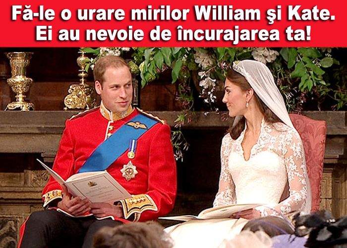 Ce le doreşti mirilor William şi Kate? Urează-le ceva.