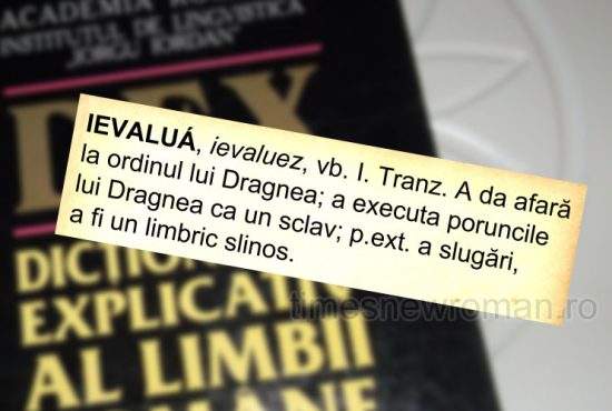 Cuvântul „a ievalua”, introdus în DEX cu sensul de „a face ce spune Dragnea”