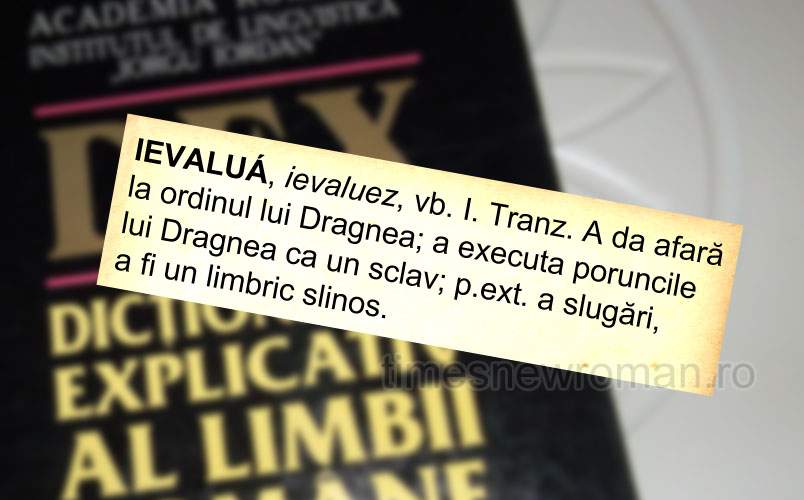 Cuvântul „a ievalua”, introdus în DEX cu sensul de „a face ce spune Dragnea”