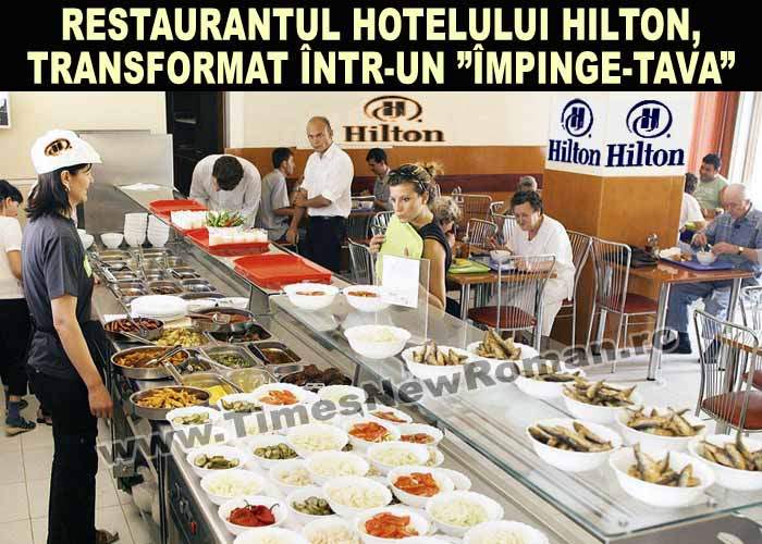 Restaurantul hotelului Hilton a fost transformat într-un împinge-tava