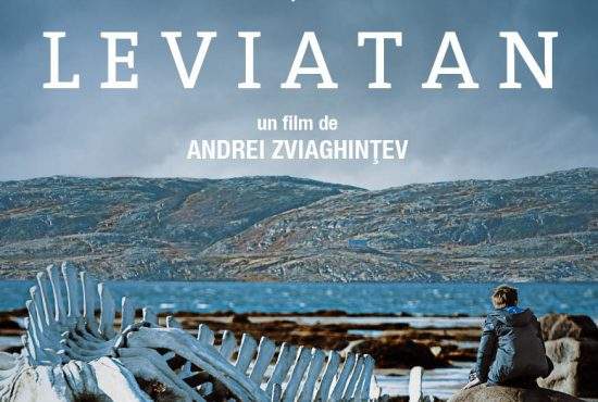 Leviathan (2014) –  Moscova nu crede în lacrimi. Nici în altceva