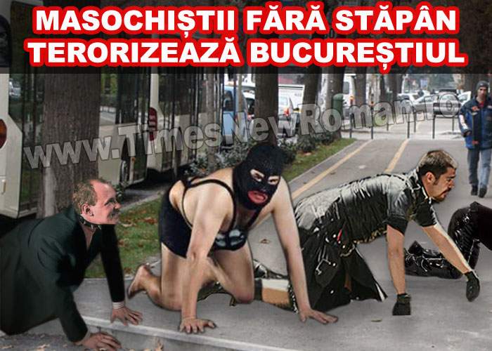 Masochiştii fără stăpân terorizează Bucureştiul