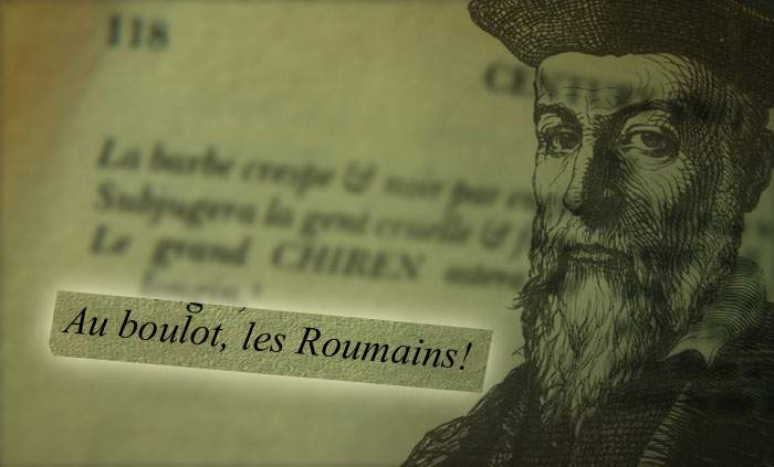 Profeția lui Nostradamus care ne dă fiori! Într-un catren, le spune românilor să meargă la muncă