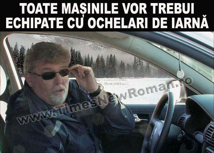 Pe timp de iarnă toate mașinile vor fi echipate cu ochelari de soare