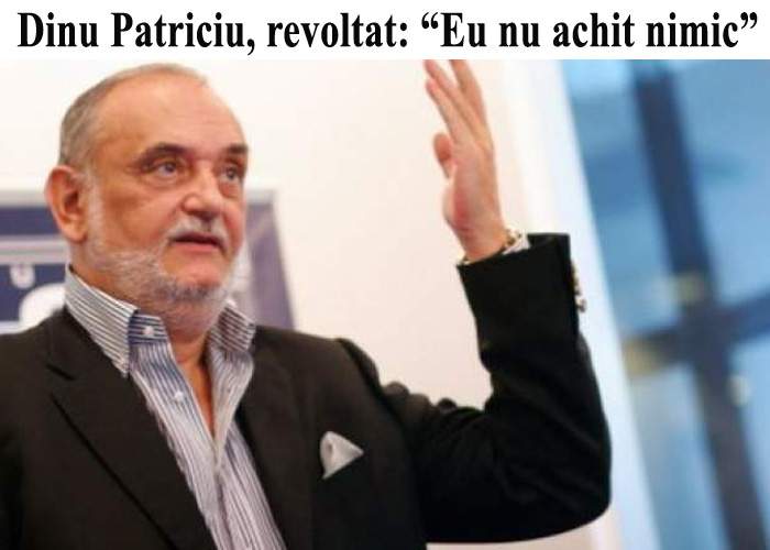 Dinu Patriciu face recurs în dosarul Rompetrol: „Cum adică achitat? Eu nu achit nimic”