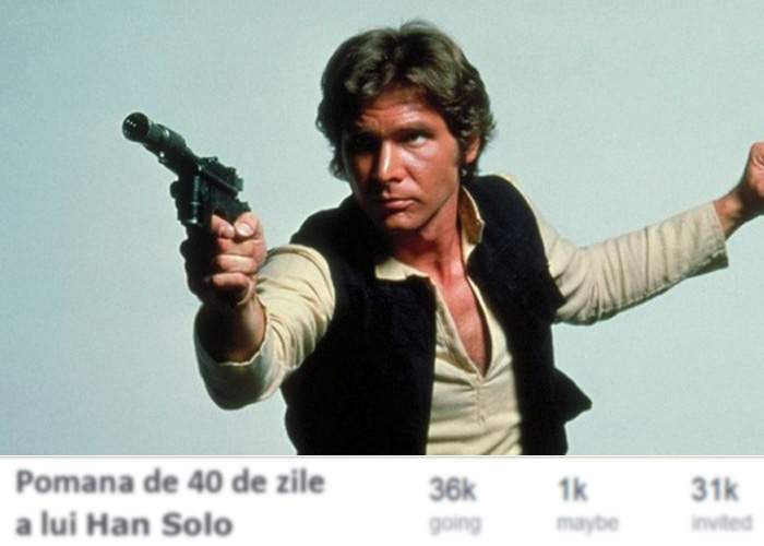 Atenţie, spoiler! Am aflat în memoria cui e evenimentul “Pomana lui Han Solo” de pe Facebook