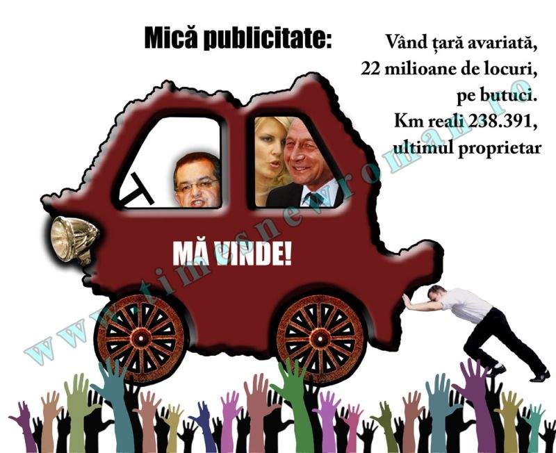 Mica publicitate: Vând ţară avariată, cu 22 milioane de locuri, pe butuci. Km reali 238.391, ultimul proprietar