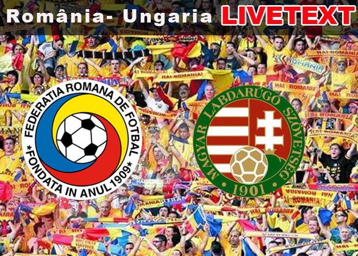 România-Ungaria LIVETEXT