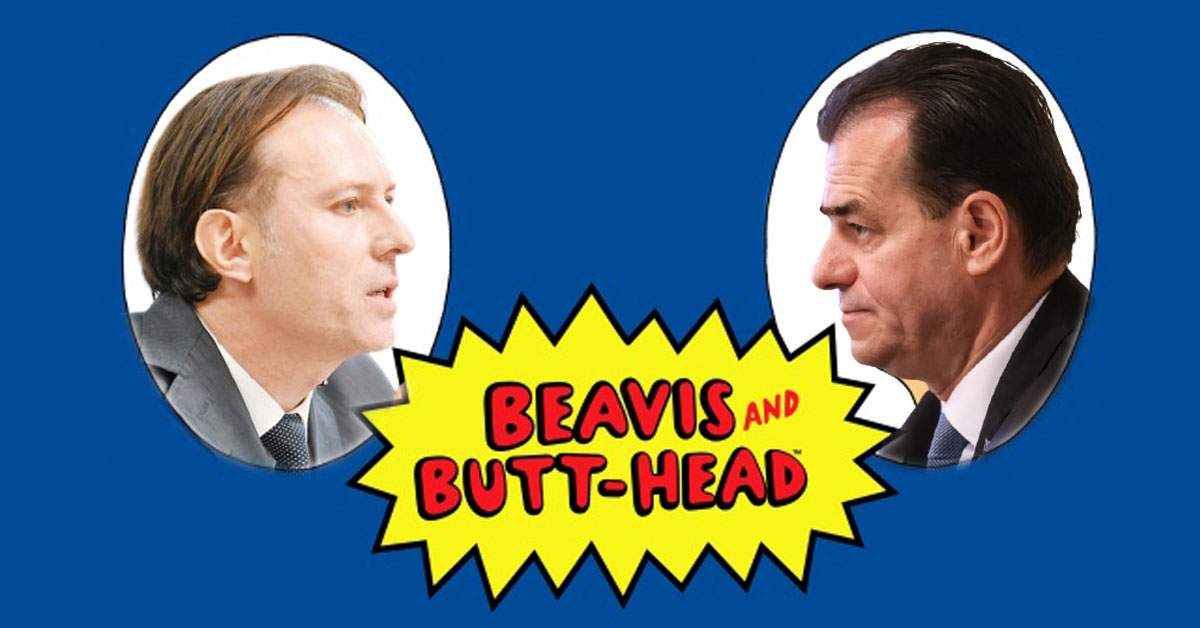 Reuniunea Beavis și Butthead nu poate avea loc, că Orban și Cîțu sunt certați