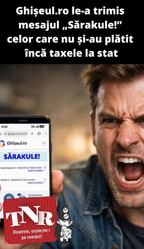 Ghișeul.ro le-a trimis mesajul „Sărakule!” celor care nu și-au plătit încă taxele la stat